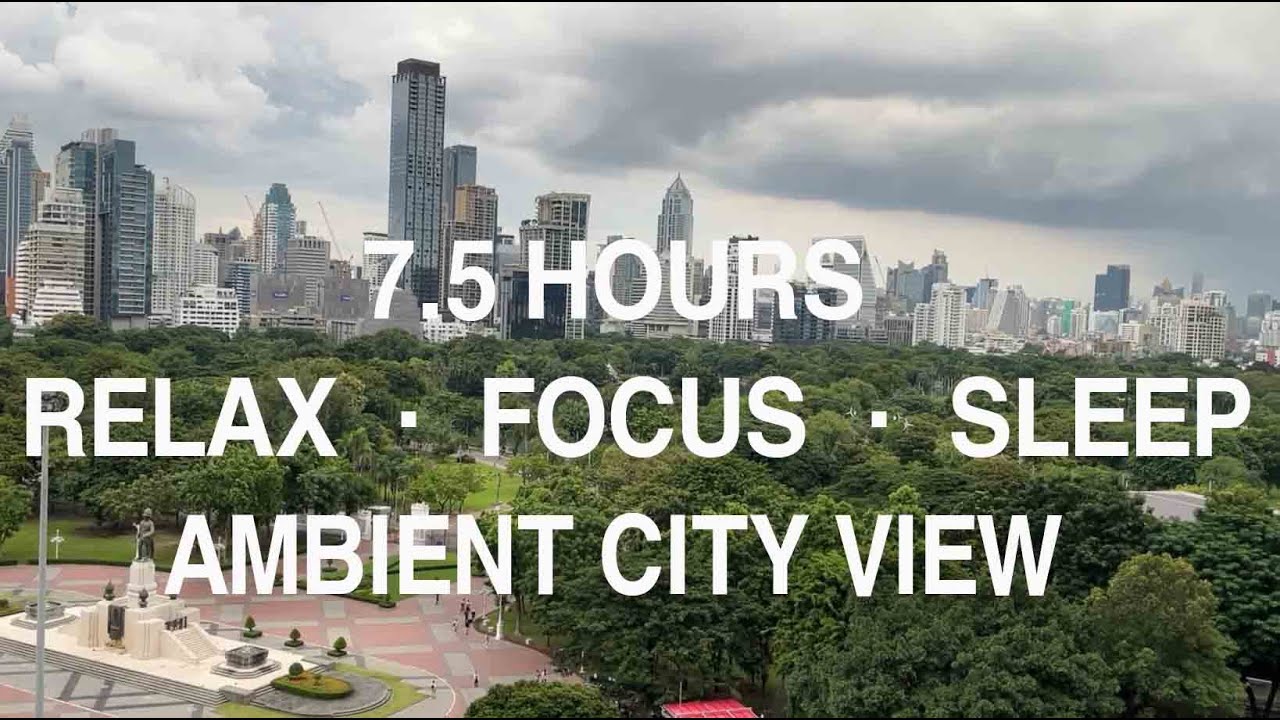 Deep Sleeping 7.5 Hours ASMR of Relaxing City View • Ambient Sounds for Study, Bagkok View