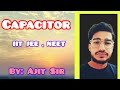 Capacitor. (  IIT JEE || NEET ).    By.   Ajit Sir ( IIT Mandi ) @ Edu Garden