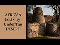 Africa's LOST CITY UNDER THE DESERT: THE MYSTERIOUS DECLINE OF GREAT ZIMBABWE
