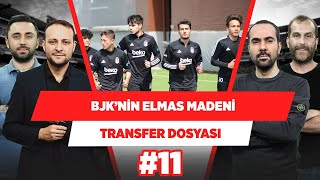 Beşiktaş’ın  öz kaynak düzeni elmas madeni | Serkan & Onur & Gökmen & Metin | Transfer Dosyası #11