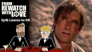 The Least James Bond - Licence to Kill (1989) || From Rewatch with Love Ep18