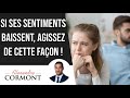 Ses sentiments baissent : Que faire ?