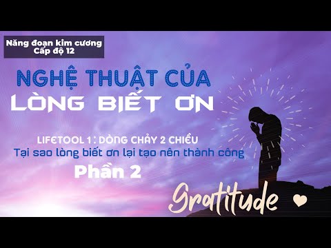 Video Nghệ thuật của Lòng biết ơn- Tool 1-Phần 2: Vì sao... - youtube
