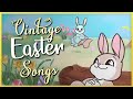 Vintage Easter Songs 🐇 The Best Easter Music Playlist 🐣