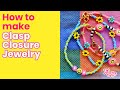 How to Create Clasp Closure Jewelry