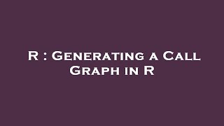 R : Generating a Call Graph in R