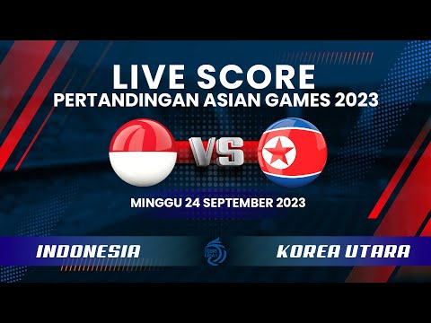 ?LIVE SCORE: Pertandingan ASIAN GAMES 2023 Indonesia [0] Vs Korea Utara [1]