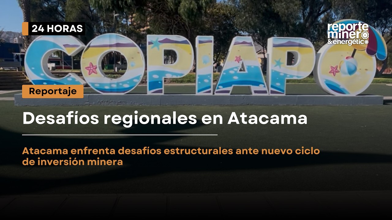 Atacama enfrenta desafíos estructurales ante nuevo ciclo de inversión ...