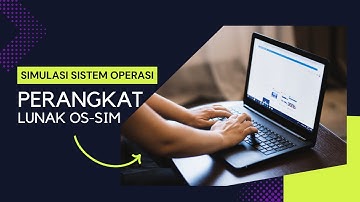 SIMULASI SISTEM OPERASI PERANGKAT LUNAK  OS-SIM