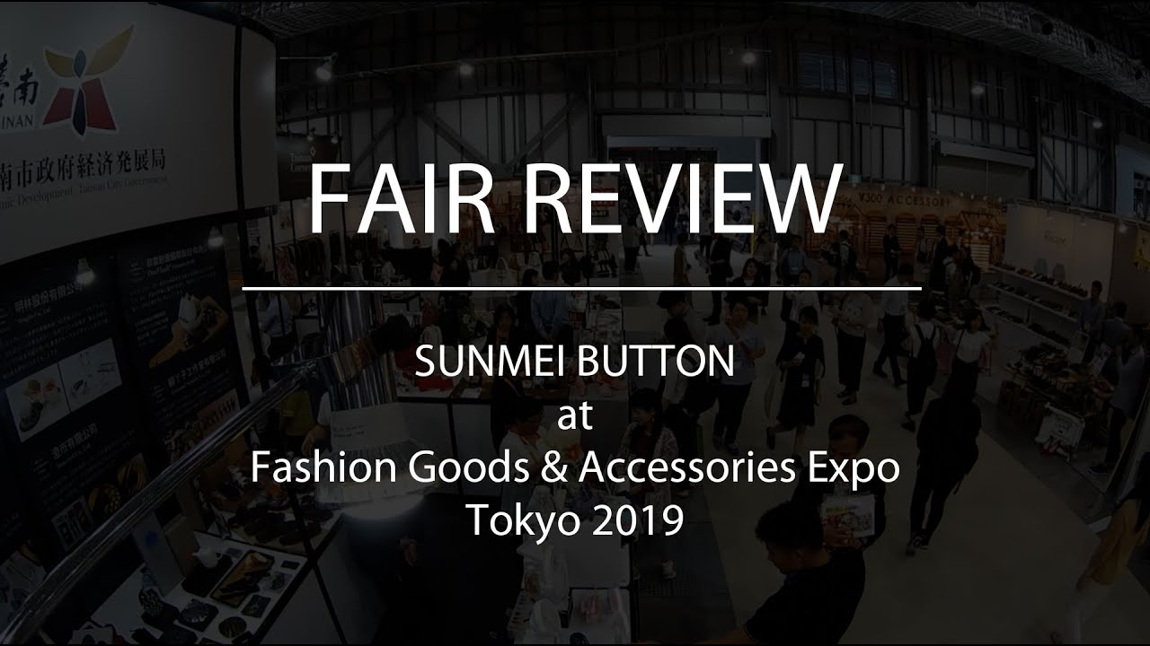 Fair Review SUNMEI at Fashion Goods & Accessories Expo Tokyo 2019
