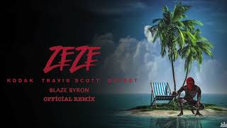 Blaze Byron - ZEZE (feat. Kodak Black & Travis Scott & Offset) [ Official Remix Audio ]