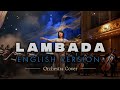 LAMBADA ENGLISH VERSION KAOMA Orchestra Cover Songwithlyrics
