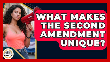 What Makes The Second Amendment Unique? - Guide To Your Rights