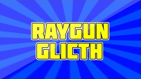 Ray Gun Every Time Glitch
