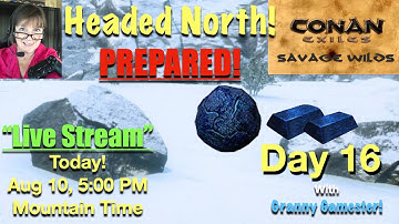 Going North! Prepared!  Conan Exiles - Savage Wilds