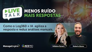 LiveTalk: Log360 + IA | Menos Ruído, Mais Respostas