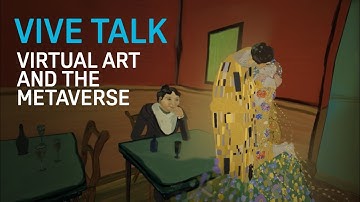 VIVE TALK - Virtual Art and the Metaverse