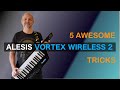 5 Awesome tricks with the Alesis Vortex Wireless 2