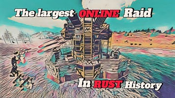 The Largest Online Raid in Rust History