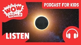 Learn about SOLAR ECLIPSES ☀️🌑 | PODCAST FOR KIDS 🎧 | Wow in the World (Full Episode)