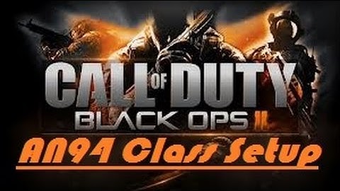 Black Ops 2 Best Class Setups - AN-94 Class