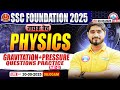 Gravitation + Pressure Questions Practice #2 | SSC Foundation नायक Batch 2025 | Physics for SSC