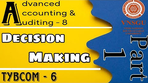 Decision Making (BEP) | Advanced Accounting & Auditing - 8 | TYBCOM (Sem 6) | Part 1 | VNSGU