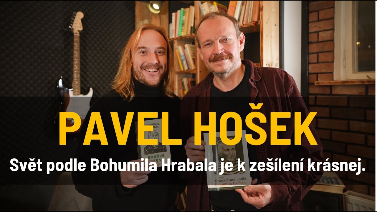 #10: Pavel Hošek ~ Svět podle Bohumila Hrabala je k zešílení krásnej