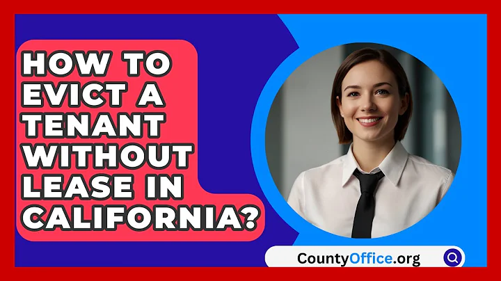 How To Evict A Tenant Without Lease In California? - CountyOffice.org