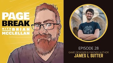 Page Break with Brian McClellan: Ep 28 - James L Sutter - Game Designer and Fantasy Author