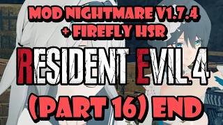 Resident Evil 4 Remake Mod Nightmare V1.7.4 + Firefly HSR (Part 16) END