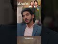 Musafat Episode 29 Teaser - May 2026 [ Mohsin Abbas Haider & Alishba Khan ] - HUM TV Shorts