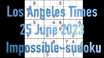 Sudoku solution – Los Angeles Times Impossible-sudoku 25 June 2023