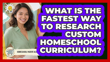 What Is The Fastest Way To Research Custom Homeschool Curriculum? - Homeschool Parent Academy