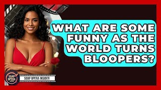 What Are Some Funny As The World Turns Bloopers? - Soap Opera Insider