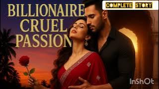 BILLIONAIRE CRUEL PASSION EPISODE 1 TO 120