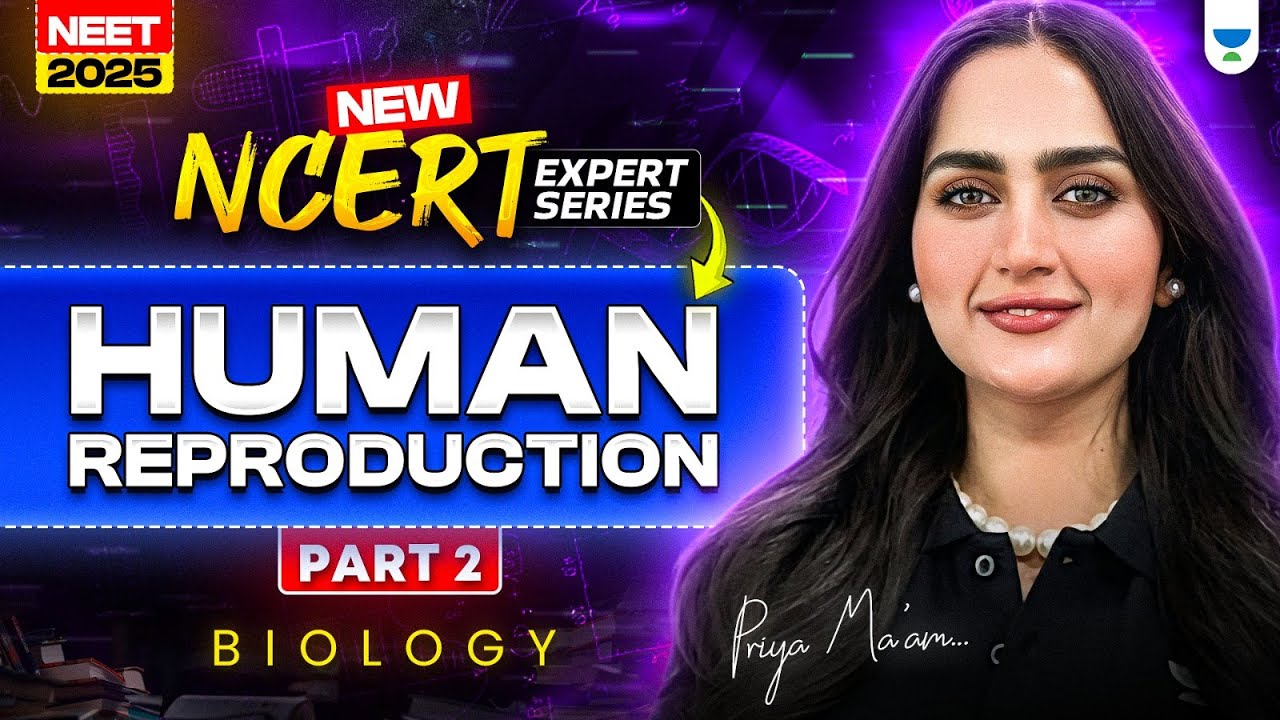 New NCERT Expert Series: Human Reproduction Part 2 | NEET 2025 Biology ...