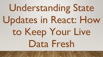 Understanding State Updates in React: How to Keep Your Live Data Fresh