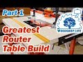 Building the Greatest Router Table - Part 1 - The Woodshop Life Building the Greatest Router Table - Part 1 - The Woodshop Life