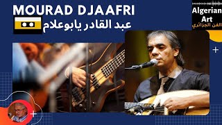 Mourad Djaafri  عبد القادر يابوعلام  مراد جعفري