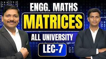 MATRICES LEC 7: ENGINEERING MATHS 1 ALL UNIVERSITY | FIRST YEAR SEM 1 | DINESH SIR ENGINEERING