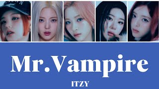 【ITZY】Mr.Vampire 歌詞/日本語訳/和訳/カナルビ