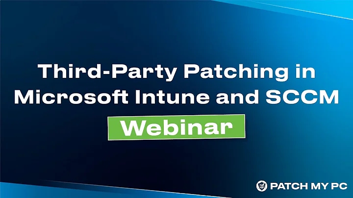 Patch My PC Webinar on Third-Party Patching in Mic...