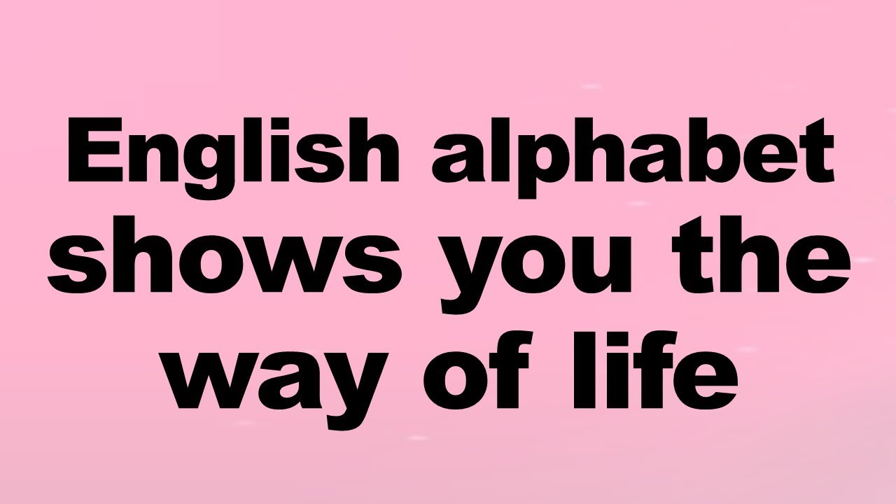 English alphabet shows you the way of life