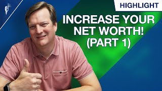 How to Increase Your Net Worth: Part 1