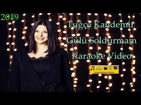 Tuğçe Kandemir - Gülü Soldurmam (Karaoke Video 2020) © 🎵 🎬