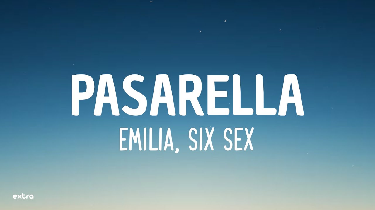 Emilia, Six Sex - pasarella 👠 (Letra/Lyrics)