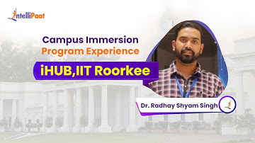Campus Immersion Experience at iHUB IIT Roorkee | Intellipaat Data Science Course Review