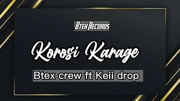 Korosi Karage_Btex Crew _ft_ Keii Drop(Btex records 2022)