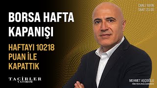 Hafta Kapanış Yayını | Mehmet Aşçıoğlu | Tacirler Yatırım